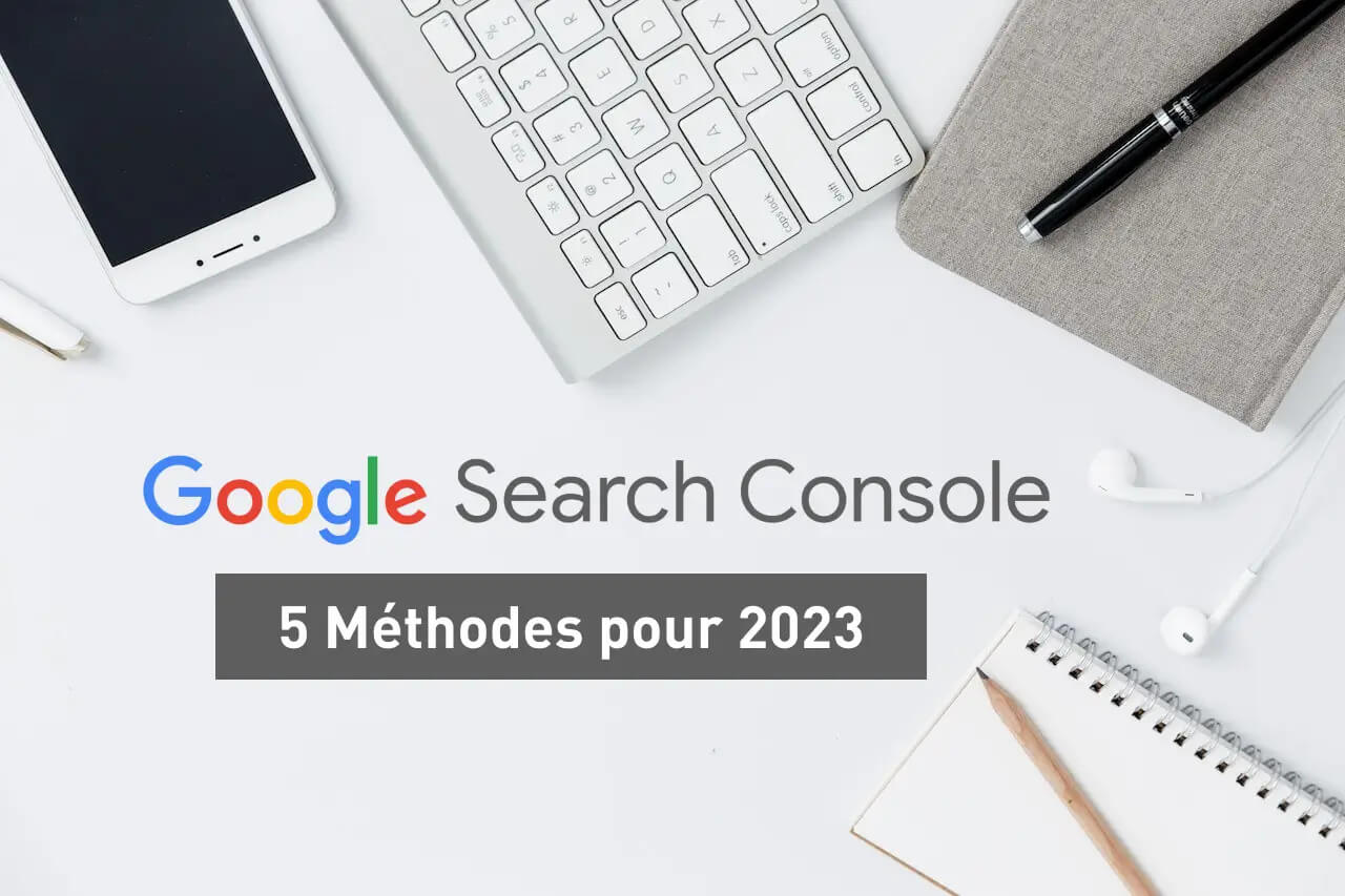 Logo de Google Search Console avec le sous-titre "5 méthodes pour 2023" entouré d'électronique - Lemon Interactive
